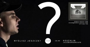 Koncert Kuban//Myślisz Jeszcze?Tour//Koszalin x już jutro od 21:00! - 19-05-2017
