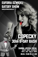Koncert Copecky 30th B-Day / Sabina Jeszka / 8.04 / c-60 / Gatsby show w Gorzowie Wielkopolskim - 08-04-2017