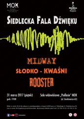 Koncert MIDWAY, Rooster, Śłodko Kwaśni w Siedlcach - 31-03-2017