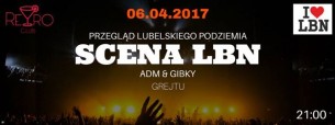 Koncert SCENA LBN / ADM (SB Maffija) / GIBKY / Retro Club / 6.04 w Lublinie - 06-04-2017