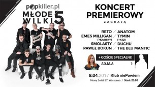 Popkiller Młode Wilki 5 - Koncert Premierowy @Warszawa | 08.04. - 08-04-2017