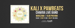 Koncert Kali x Pawbeats, Chakra LIVE BAND Proxima, Warszawa - 16-06-2017