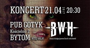 Koncert BWH w Gotyk Pub w Bytomiu - 21-04-2017