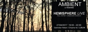 Koncert Ambient w Hebanie w Lublinie - 27-04-2017