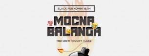 Koncert MOCNA Balanga/Pub Komin/16.04/TND CREW x Nocny x Lakz / LISTA FB w Suwałkach - 16-04-2017