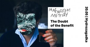 Koncert Magnificent Muttley &The Doubt of the Benefit /// Freedom at 21 w Warszawie - 20-05-2017