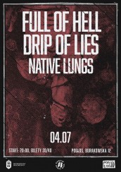 Full Of Hell // Drip Of Lies // Native Lungs // 04.07 // Pogłos