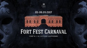 Koncert Fort Fest Carnaval/Fort VI Poznań/2days - 05-05-2017
