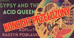 Koncert: Gypsy and the Acid Queen // Kofi&Ti - Radzyń Podlaski - 29-04-2017