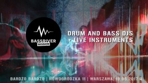 Koncert BassRiver Session @Bardzo bardzo w Warszawie - 19-05-2017