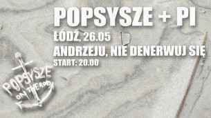 Popsysze / Pi - koncert w Łodzi - 26-05-2017