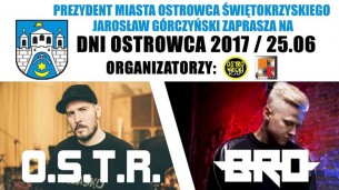 Koncert Dni Ostrowca 2017 - OSTR - BRO / 25/06 / Wstęp Wolny w Ostrowcu Świętokrzyskim - 25-06-2017