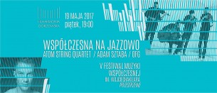 Koncert Atom String Quartet, Orkiestra Filharmonii Gorzowskiej, Adam Sztaba w Gorzowie Wielkopolskim - 19-05-2017