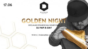 Koncert Golden Night x DJ PAPI B-DAY - otwarcie sali house! w Krakowie - 17-06-2017