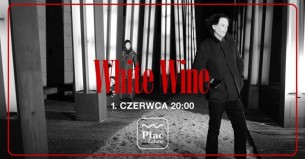 WHITE WINE - koncert na Placu Zabaw w Warszawie - 01-06-2017