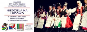 Koncert Niedziela na ludowo w Białymstoku - 11-06-2017
