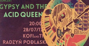 Koncert Gypsy and the Acid Queen w Kofi&Ti / Radzyń Podl. w Radzyniu Podlaskim - 28-07-2017