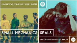 Koncertowe Czwartki by Bobby Burger: Small Mechanics + Seals w Warszawie - 01-06-2017