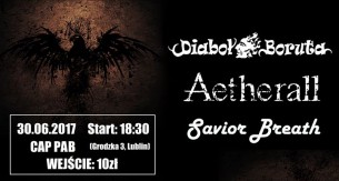 Koncert Diaboł Boruta, Aetherall i Savior Breath w CAP PAB w Lublinie - 30-06-2017