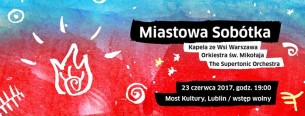 Koncert Miastowa Sobótka. Lublin. Most Kultury - 23-06-2017