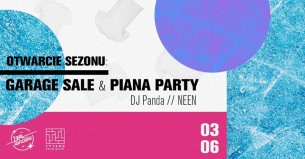 Koncert Otwacie sezonu: Garage SALE & PIANA PARTY (DJ Panda, NEEN) w Krakowie - 03-06-2017