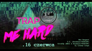 Koncert TRAP ME HARD vol 1 CatchUp X T.T X Looney Loops X Max Respect we Wrocławiu - 16-06-2017