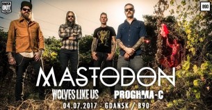 Koncert Mastodon + Wolves Like Us, Proghma-C / 4 VII / "B90" Gdańsk - 04-07-2017
