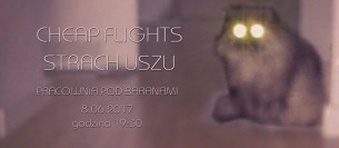 Cheap Flights + Strach Uszu // Pracownia pod Baranami // Koncert w Krakowie - 08-06-2017