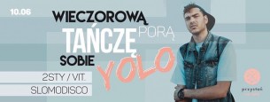 Koncert Wieczorową porą, tańczę sobie YOLO / 2sty x VIT. / Slomodisco / w Rzeszowie - 10-06-2017