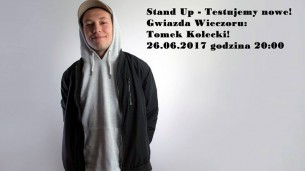 Koncert Stand Up - Testujemy nowe! Gwiazda wieczoru Tomek Kołecki! w Gdańsku - 26-06-2017