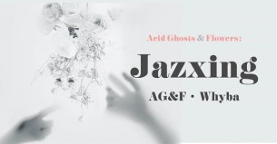Koncert Acid Ghosts & Flowers: Jazxing + Whyba we Wrocławiu - 10-06-2017