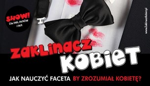 Koncert SHOW Zaklinacz Kobiet - Jak nauczyć faceta by zrozumiał kobietę? w Poznaniu - 01-09-2017
