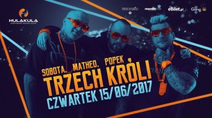 Koncert Trzech Króli w klubie Hulakula! Matheo x Popek x Sobota w Warszawie - 15-06-2017