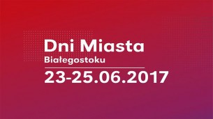 Koncert Dni Miasta Białegostoku 2017 w Białymstoku - 23-06-2017