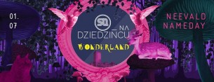 Koncert SQ na Dziedzińcu - Wonderland pres. neevald Nameday! w Poznaniu - 01-07-2017