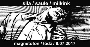 Koncert Siła / Saule / Milkink - Magnetofon / Łódź / 8.07.2017 - 08-07-2017