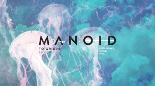 Koncert Smolna: Manoid LIVE: "To Grieve" Premiere w Warszawie - 01-07-2017