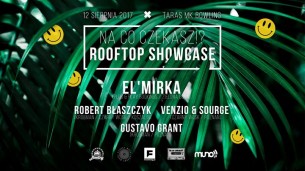 Koncert Na co czekasz?! Rooftop Showcase w/ El'mirka - Dach galerii MM w Poznaniu - 12-08-2017