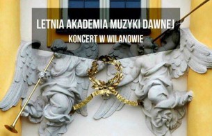 Letnia Akademia Muzyki Dawnej | koncert w Wilanowie w Warszawie - 12-07-2017