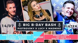 Koncert Big B-Day Bash! ☆ Piotrovsky ☆ Lucy ☆ Madmike ☆ 14/07 ☆ Beachbar w Warszawie - 14-07-2017