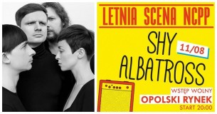 Koncert Letnia Scena NCPP - Shy Albatross w Opolu - 11-08-2017