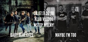 Koncert Maybe I'm Too, Baby Blue Eyes i Didaskalia | Voodoo Club w Warszawie - 28-07-2017