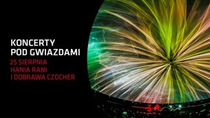 Koncert pod gwiazdami: Hania Rani i Dobrawa Czocher w Warszawie - 25-08-2017