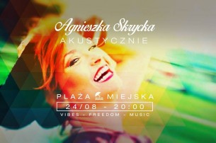 Koncert Agnieszka Skrycka akustycznie w Olsztynie - 24-08-2017