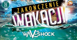 Koncert Zakończenie Wakacji | Waveshock w Orchowie - 26-08-2017