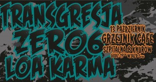 Koncert Piątek 13 ! Loa Karma, Zero6, Transgresja w Knurowie ! - 13-10-2017