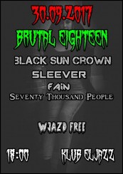 Koncert Brutal Eighteen - Black Sun Crown, Sleever, Fain,STP w Bydgoszczy - 30-09-2017