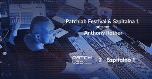 Bilety na Anthony Rother | Patchlab Festival & Szpitalna1