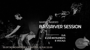 Koncert BassRiver session /DJs & live instruments & vocals/ w Warszawie - 30-09-2017