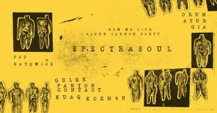 Koncert Drum'a'turgia #33: Spectrasoul (UK) w Katowicach - 27-10-2017